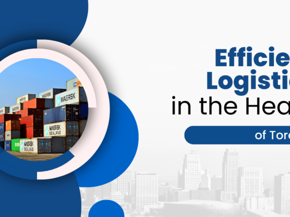Efficient Logistics Services in the Heart of Toronto