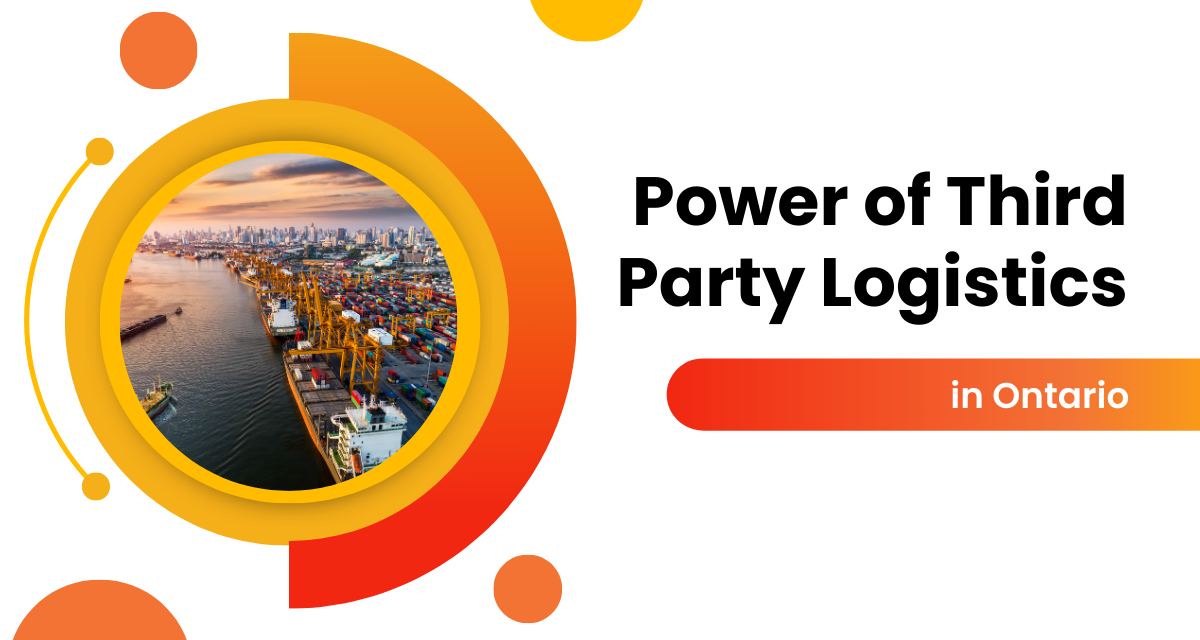 Explore the Power of Third Party Logistics in Ontario