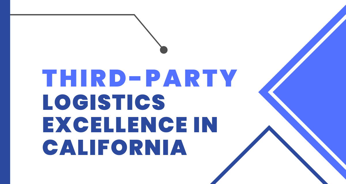 Beyond Borders: Third-Party Logistics Excellence in California