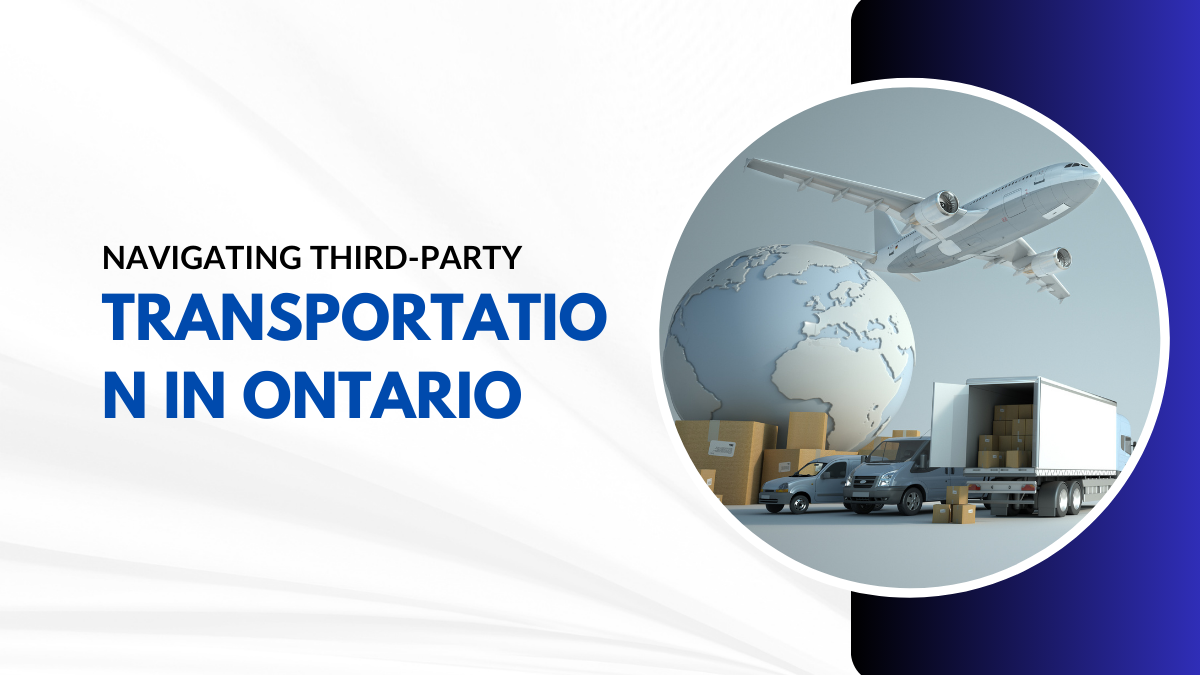 Optimizing Logistics: Navigating Third-Party Transportation in Ontario ...