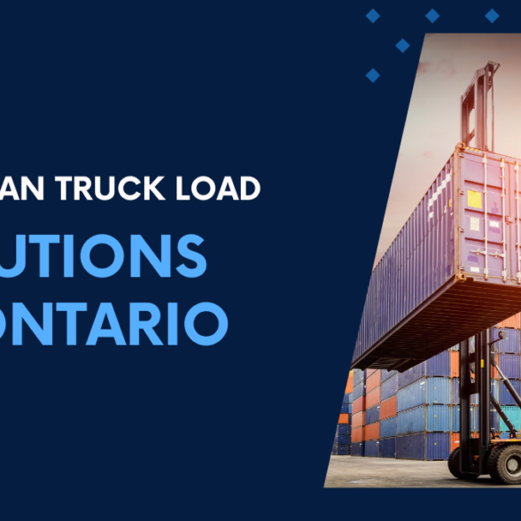 Streamlining Shipments: Less than Truck Load Solutions in Ontario